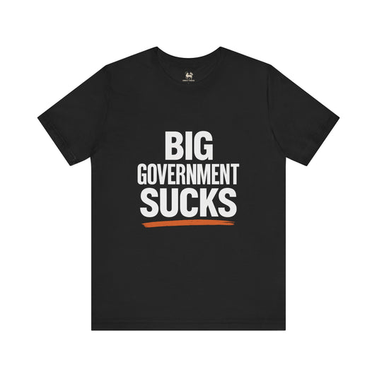 BIG GOVERNMENT SUCKS | Unisex Jersey Short Sleeve T-Shirt, Thought-Provoking Apparel