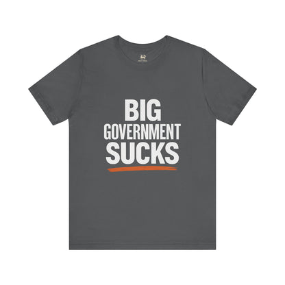 BIG GOVERNMENT SUCKS  | Unisex Jersey Short Sleeve T-Shirt, Thought-Provoking Apparel
