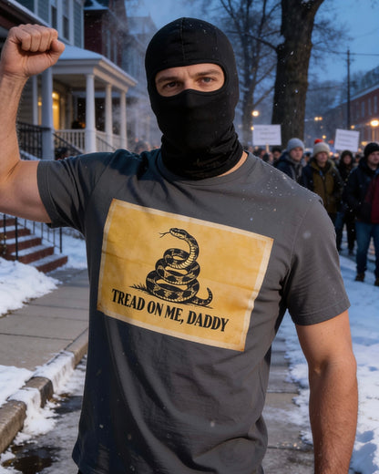 From “Don’t Tread” to “Tread, Daddy” — Satire Shirt