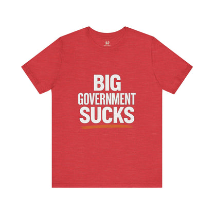 BIG GOVERNMENT SUCKS  | Unisex Jersey Short Sleeve T-Shirt, Thought-Provoking Apparel