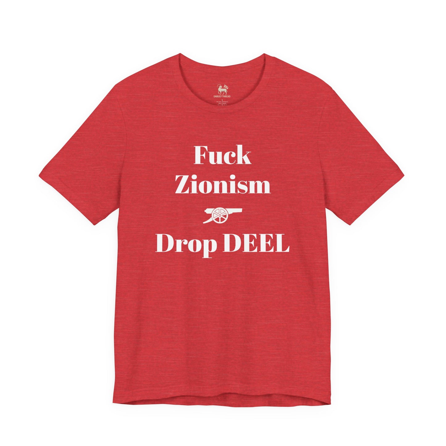 Natural cream Fuck Zionism Drop Deel Arsenal tee by Unruly Thread — red type, Arsenal cannon, three-line chest print.