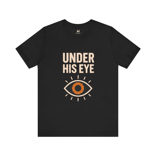 Under His Eye  | Unisex Jersey Short Sleeve T-Shirt, Thought-Provoking Apparel