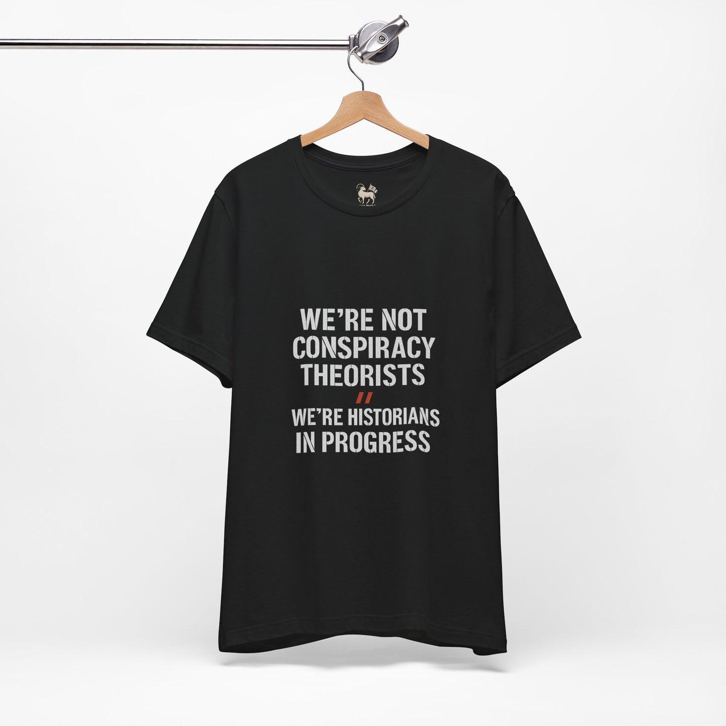 We’re Historians In Progress  | Unisex Jersey Short Sleeve T-Shirt, Thought-Provoking Apparel