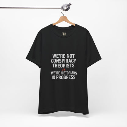 We’re Historians In Progress  | Unisex Jersey Short Sleeve T-Shirt, Thought-Provoking Apparel