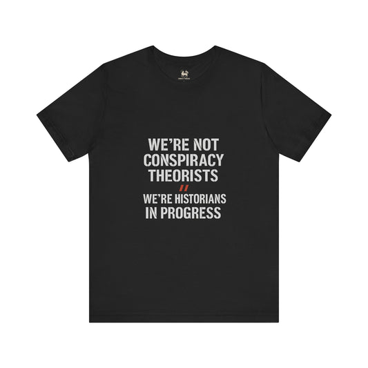 We’re Historians In Progress  | Unisex Jersey Short Sleeve T-Shirt, Thought-Provoking Apparel